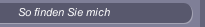 So finden Sie mich